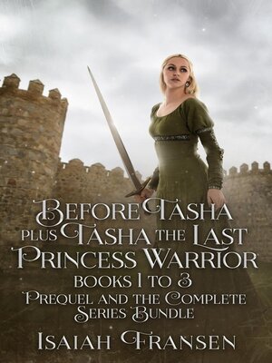 cover image of Before Tasha Plus Tasha the Last Princess Warrior Books 1 to 3 Prequel and the Complete Series Bundle